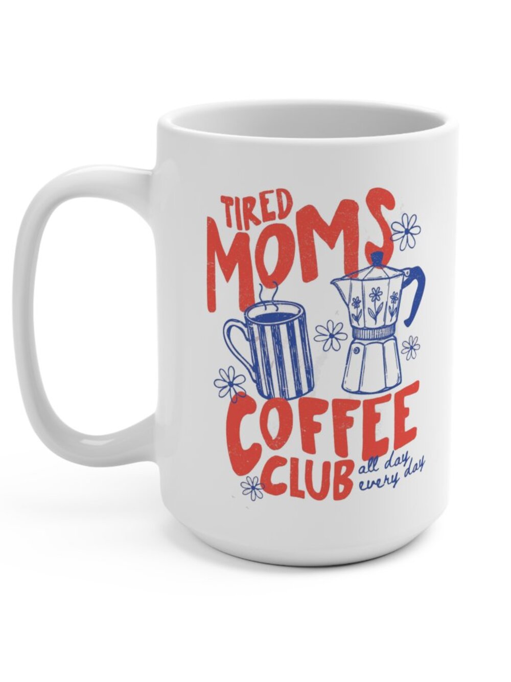 Tired Moms Coffee Club Ceramic Mug